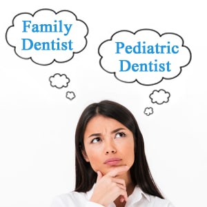 Whom to Choose B/W Family or Pediatric Dentists? | Monrovia
